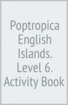 Poptropica English Islands. Level 6. Activity Book