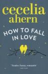 Ahern Cecelia How to Fall in Love