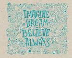 Imagine. Dream. Believe. Always. Скетчбук (230х180мм, офсет 160 гр., 40 страниц, евроспираль)