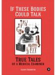 Reshetun Alexey. If These Bodies Could Talk: True Tales of a Medical Examiner