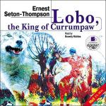 Lobo, the King of Currumpaw  (на англ. языке) = Лобо, король Куррумпо