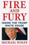 Wolff Michael Fire and Fury: Inside the Trump White House by