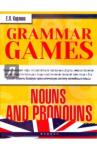 Карлова Евгения Леонидовна Grammar Games:Nouns and Pronouns = Грамматич. игры
