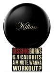 KILIAN KISSING BURNS 6.4 CALORIES AN HOUR. WANNA WORK OUT? unisex
