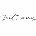 *DONT WORRY