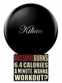 KILIAN KISSING BURNS 6.4 CALORIES AN HOUR. WANNA WORK OUT? unisex