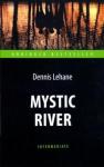 Лихэйн Деннис Таинственная река (Mystic River)