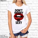 Женская футболка "Don't worry be sexy", №51