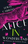 Carroll L. Alice's Adventures in Wonderland. Through the Looking-Glass, and What Alice Found There