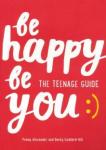 Alexander Penny Be Happy Be You. The teenage guide to boost happin